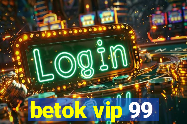 betok vip 99